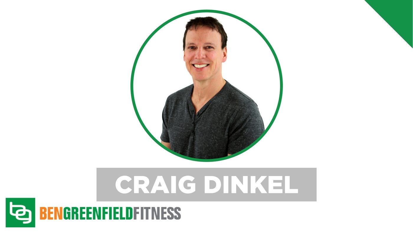 Craig Dinkel Ben Greenfield Fitness Podcast