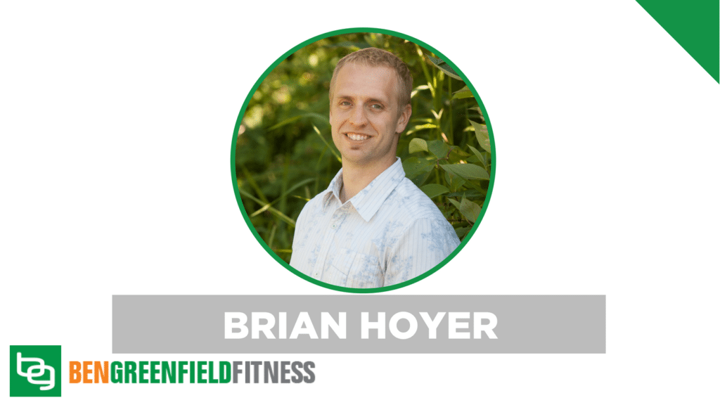 brian hoyer building biology ben greenfield fitness podcast