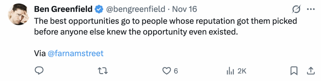 screenshot of popular x post "The best opportunities go to people whose reputation got them picked before anyone else knew the opportunity even existed. Via @farnamstreet"