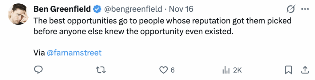 screenshot of popular x post "The best opportunities go to people whose reputation got them picked before anyone else knew the opportunity even existed. Via @farnamstreet" 