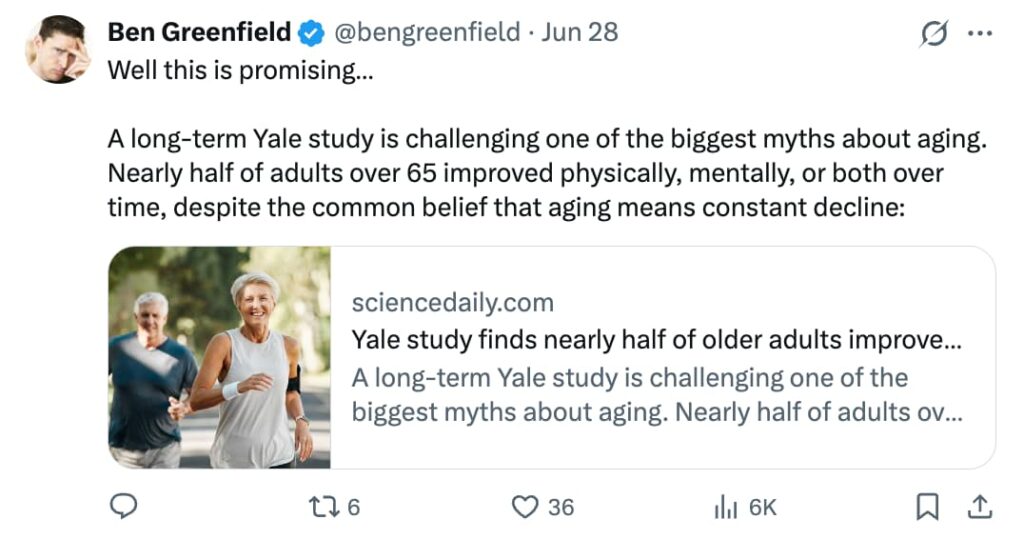 Screenshot of a tweet from @bengreenfield dated June 28, sharing a ScienceDaily article about a long-term Yale study finding that nearly half of adults over 65 improved physically, mentally, or both over time, challenging the assumption that aging means constant decline.
