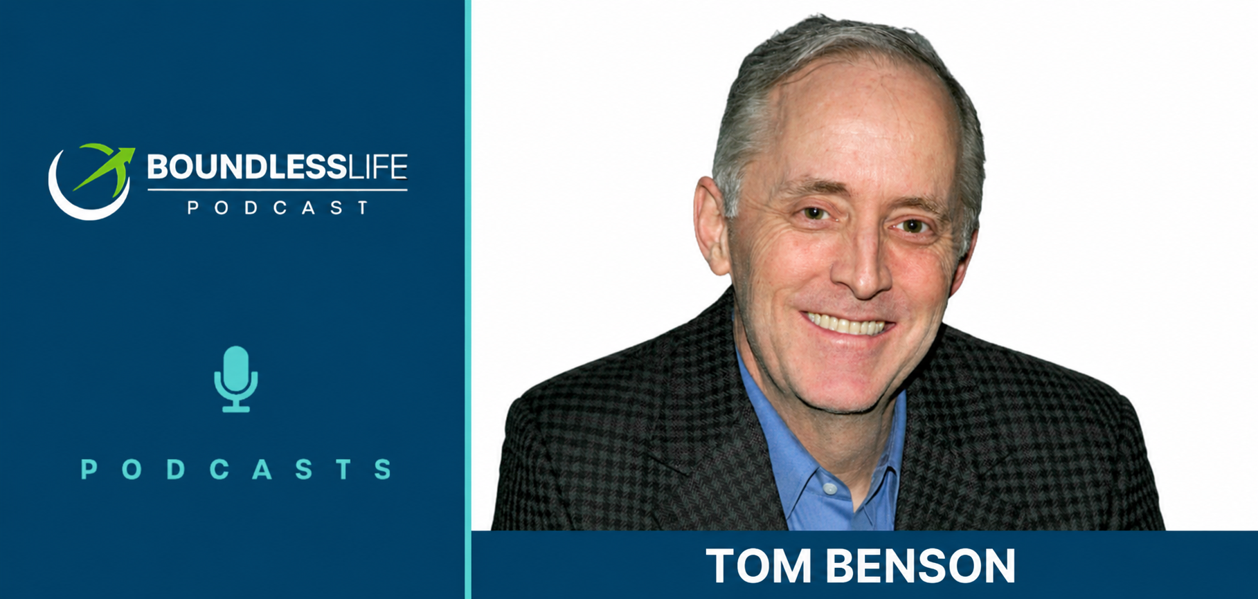 Boundless Life Podcast promotional graphic featuring a headshot of Tom Benson, a smiling older man in a dark blazer, against a light background with the podcast logo and microphone icon.