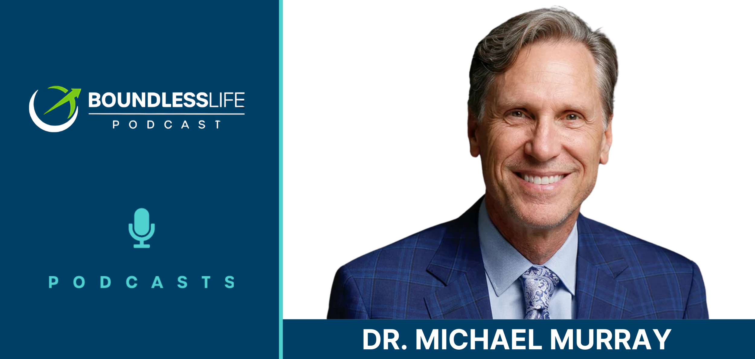 Podcast guest graphic from Boundless Life Podcast featuring a headshot of Dr. Michael Murray on the right side of a dark teal background. The Boundless Life Podcast logo and a microphone icon appear on the left. Text identifies the guest as 'DR. MICHAEL MURRAY.'