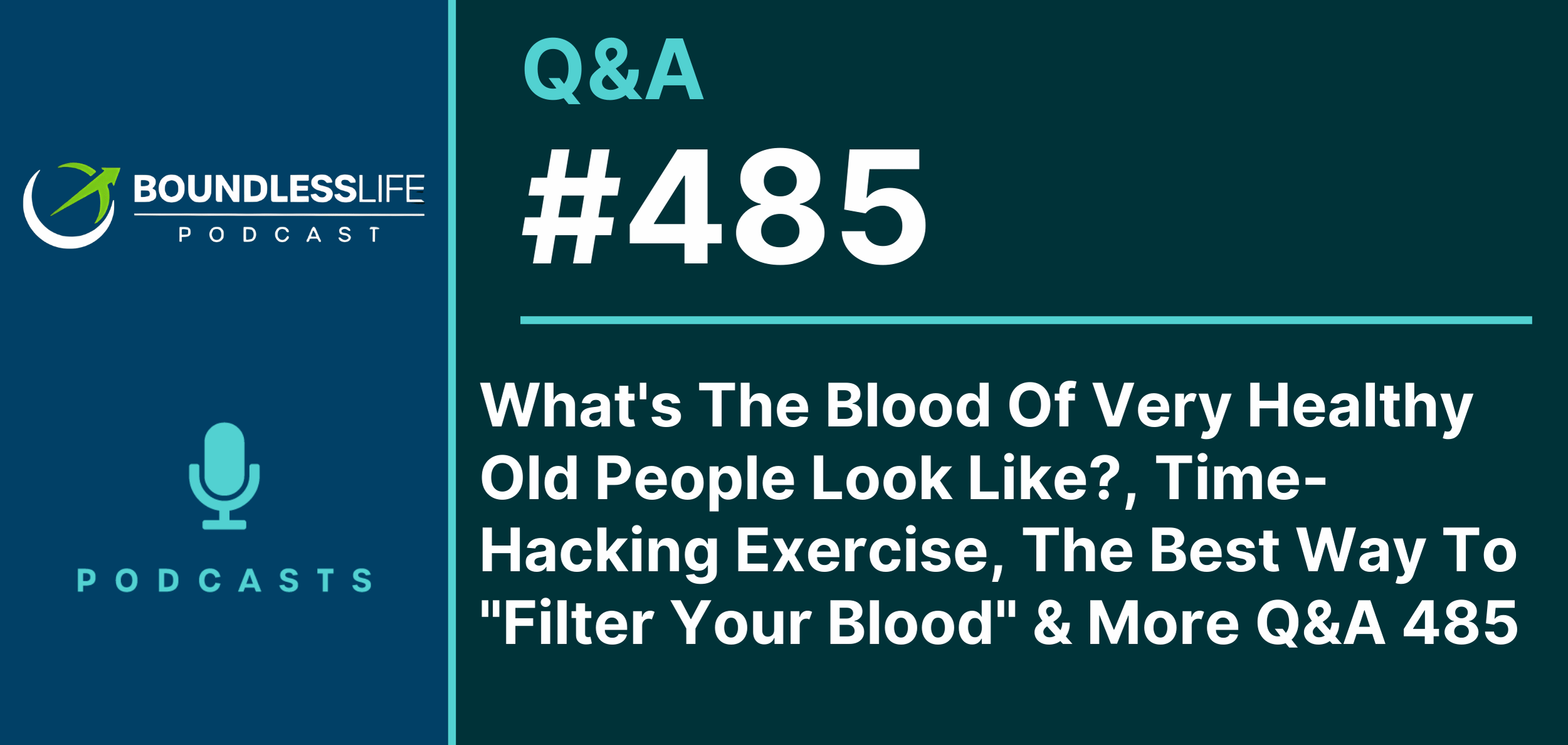 What’s The Blood Of Very Healthy Old People Look Like?, Time-Hacking Exercise, The Best Way To “Filter Your Blood” & More—Q&A 485