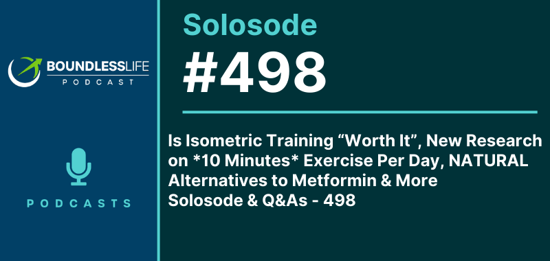 Promotional graphic for Boundless Life Podcast Solosode #498 on a dark teal background. The left side features the circular Boundless Life Podcast logo with a stylized athlete figure and a teal microphone icon labeled "Podcasts" beneath it. The right side displays the word "Solosode" in bold teal text at the top, followed by "#498" in large bold white text, separated by a teal horizontal rule. Below, white body text reads: "Is Isometric Training 'Worth It', New Research on 10 Minutes Exercise Per Day, Natural Alternatives to Metformin and More – Solosode and Q&As, Episode 498."