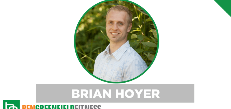 brian hoyer building biology ben greenfield fitness podcast