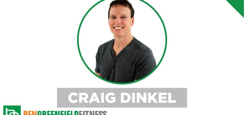 Craig Dinkel Ben Greenfield Fitness Podcast