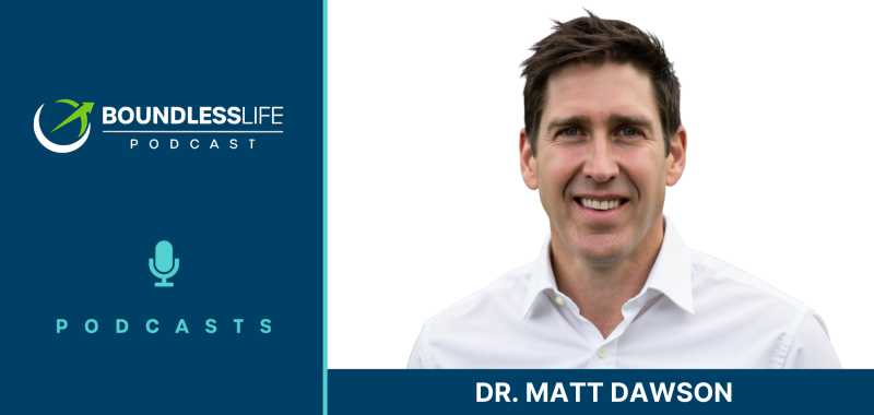 Boundless Life Podcast promotional graphic featuring a headshot of Dr. Matt Dawson, a smiling man in a white button-up shirt, against a light background with the podcast logo and microphone icon.
