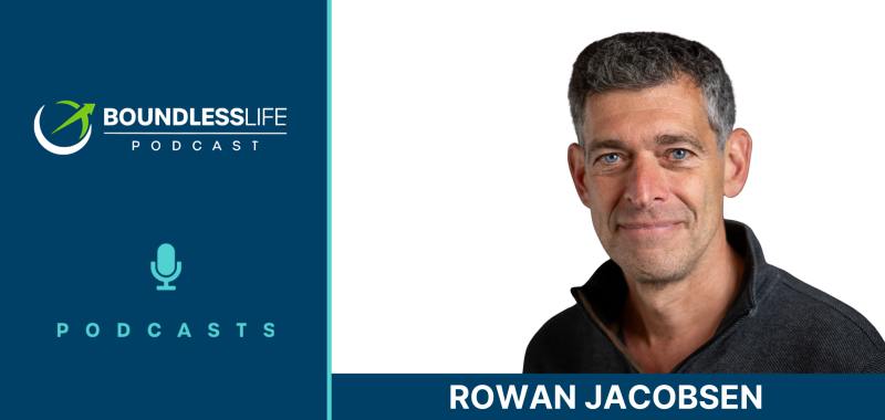 Boundless Life Podcast graphic with the show logo and microphone icon on a dark blue background at left, and a photo of a smiling man with short gray hair in a dark collared shirt at right. A banner across the bottom reads "Rowan Jacobsen."